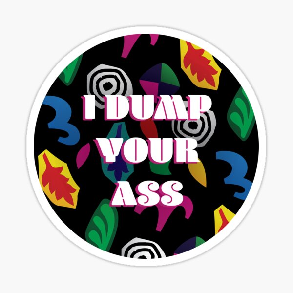 i dump your ass, stranger things, eleven, mike and elle Sticker