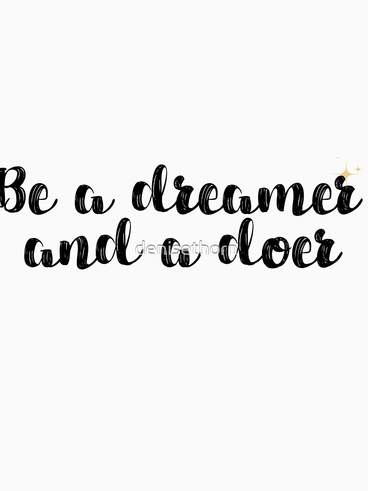Dreamer and Doer Quote by denisethorn