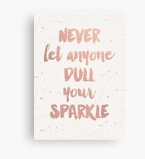 Never Let Anyone Dull Your Sparkle Canvas Print
