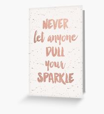 Never Let Anyone Dull Your Sparkle Greeting Card