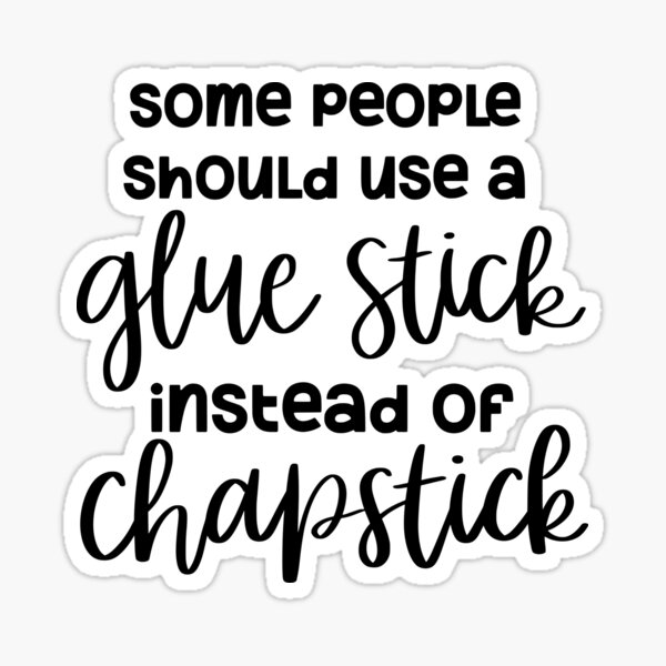 Some People Should Use a Gluestick Instead of Chapstick SVG
