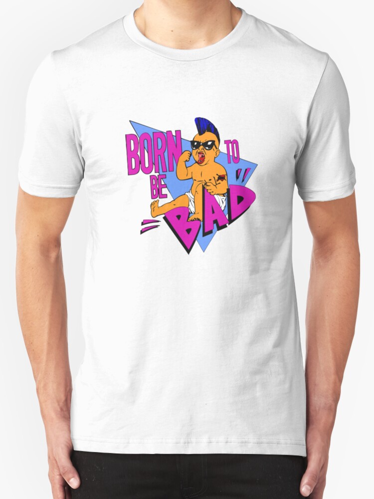 born to be bad shirt