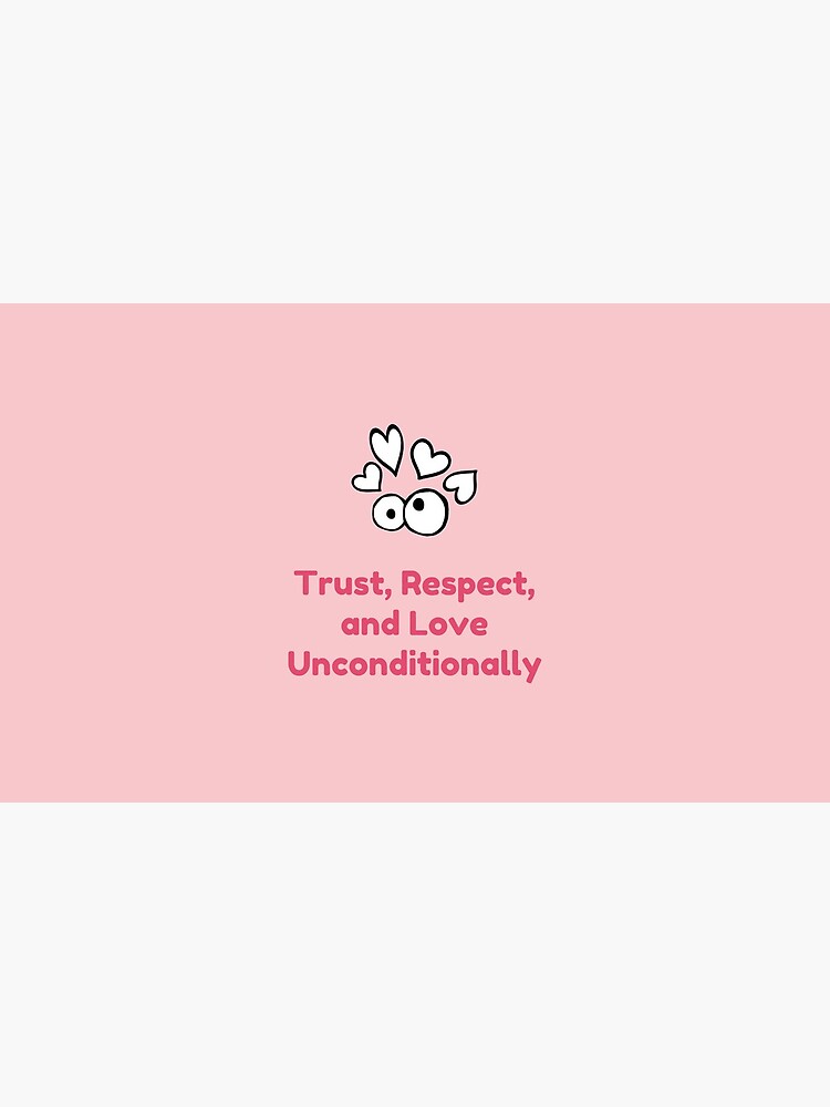 Trust, Respect, and Love Unconditionally - Pale Pink by SueElvis