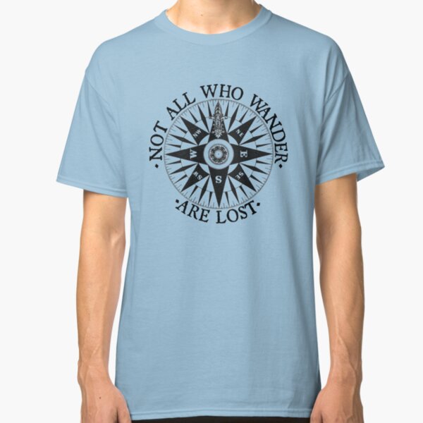 Not All Who Wander Are Lost, Adventure Travel Gifts Classic T-Shirt