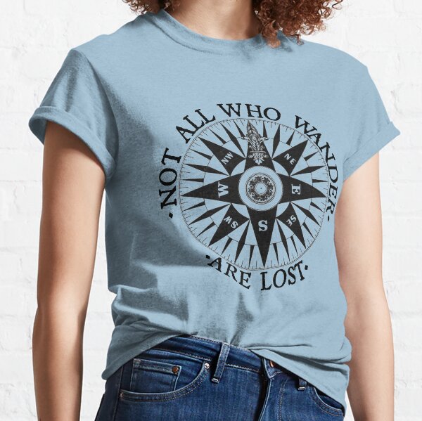 Not All Who Wander Are Lost, Adventure Travel Gifts Classic T-Shirt