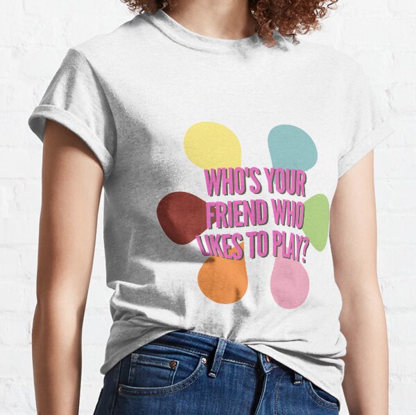 Whose Your Friend Who Likes To Play Inside Out shirt