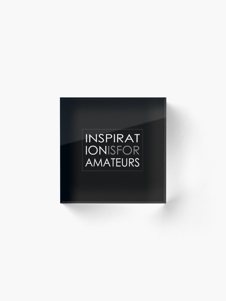 Alternate view of Inspiration Is For Amateurs Motivation Slogan (Dark Theme) Acrylic Block