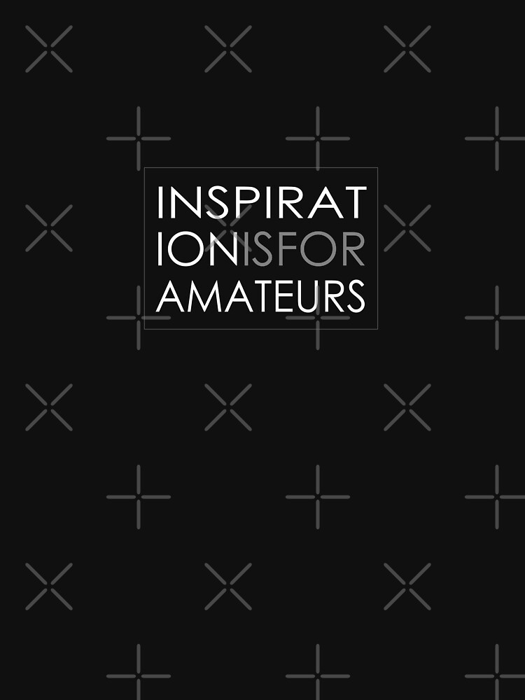 Inspiration Is For Amateurs Motivation Slogan (Dark Theme) by ys-stephen