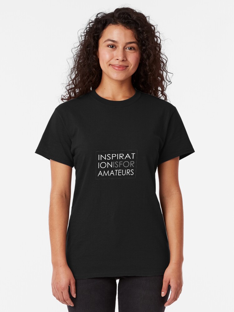 Alternate view of Inspiration Is For Amateurs Motivation Slogan (Dark Theme) Classic T-Shirt