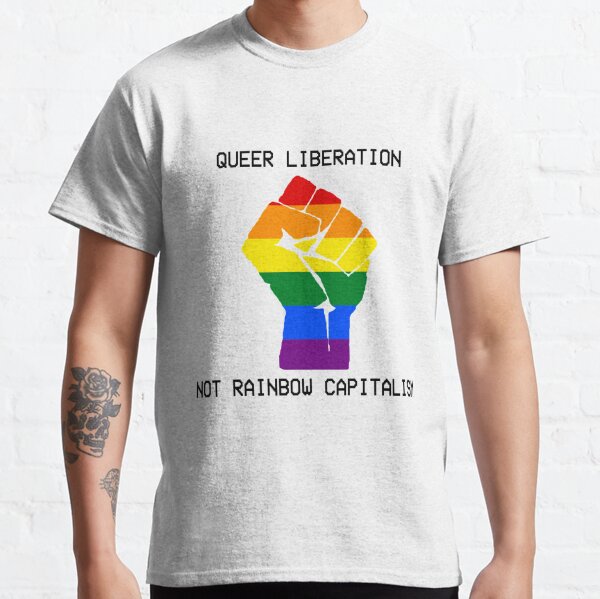 Queer Liberation Not Rainbow Capitalism Classic T-Shirt