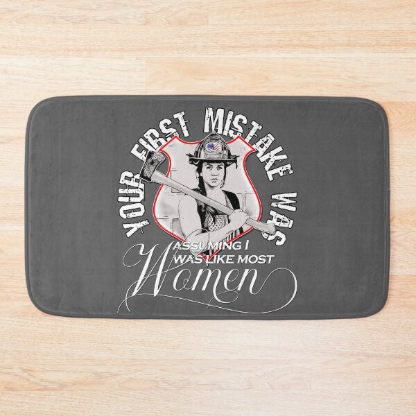 Item preview, Women Firefighter Your First Mistake was Assuming I was Like Most Women designed and sold by norules.