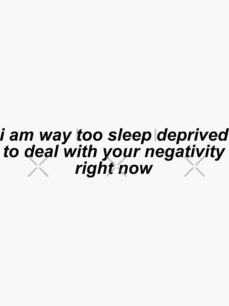 "sleep deprived quote" Sticker by kitskingdom | Redbubble