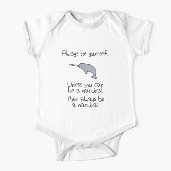 Always Be Yourself, Unless You Can Be A Narwhal Short Sleeve Baby One-Piece