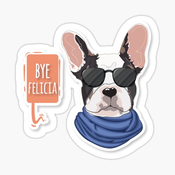 Hipster Frenchie "Bye Felicia" Sticker