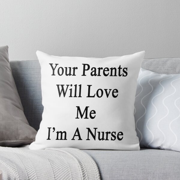 Item preview, Your Parents Will Love Me I'm A Nurse designed and sold by supernova23.