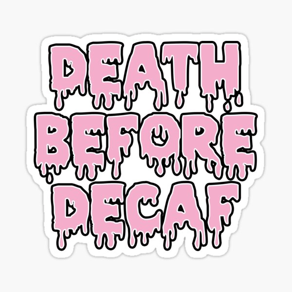 Item preview, Death Before Decaf designed and sold by emilees.