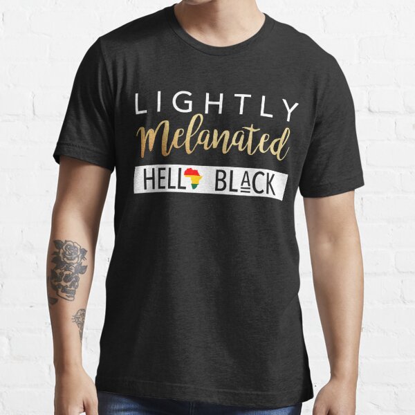 Lightly Melanated Hella Black Shirt