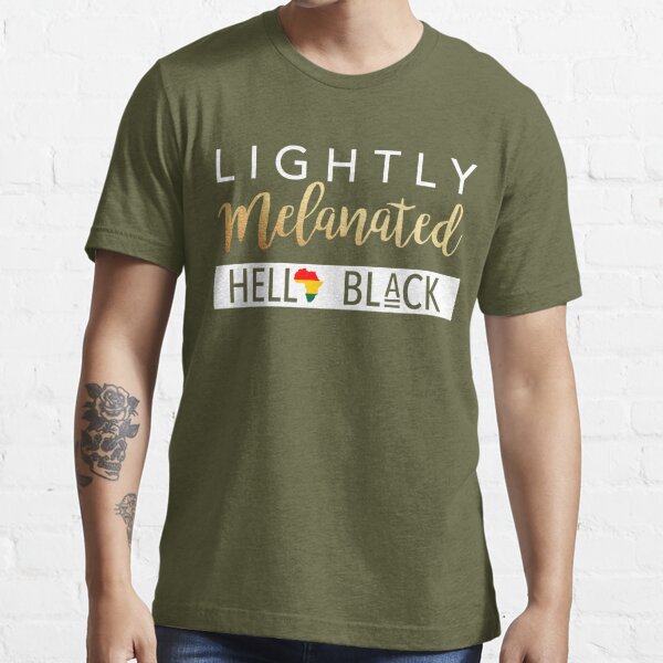 Lightly Melanated Hella Black African American | Essential T-Shirt
