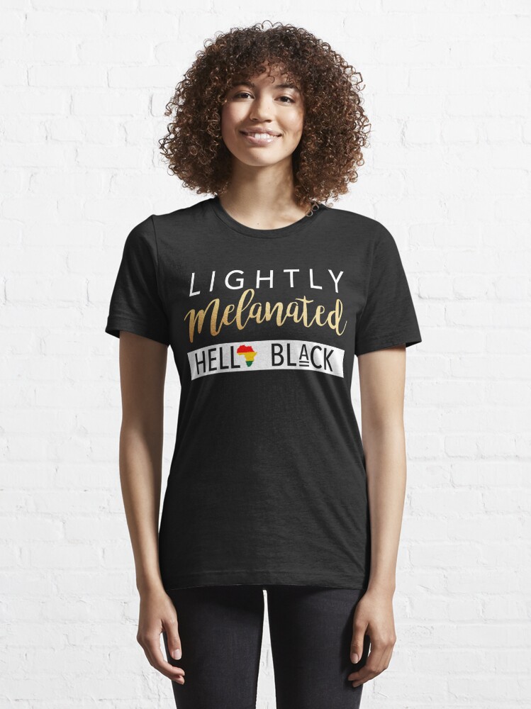 Lightly Melanated Hella Black African American Essential T-Shirt