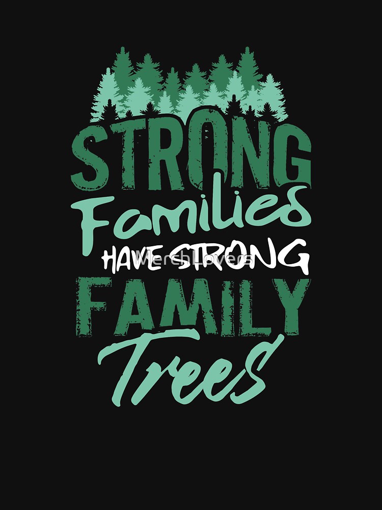 strong-families-have-strong-family-trees-print-t-shirt-by-merchlovers-redbubble