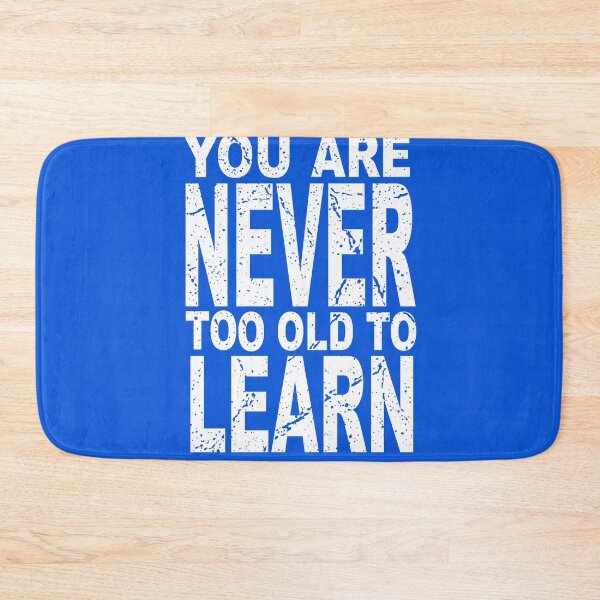 Item preview, You are never too old to learn designed and sold by barmalisiRTB.