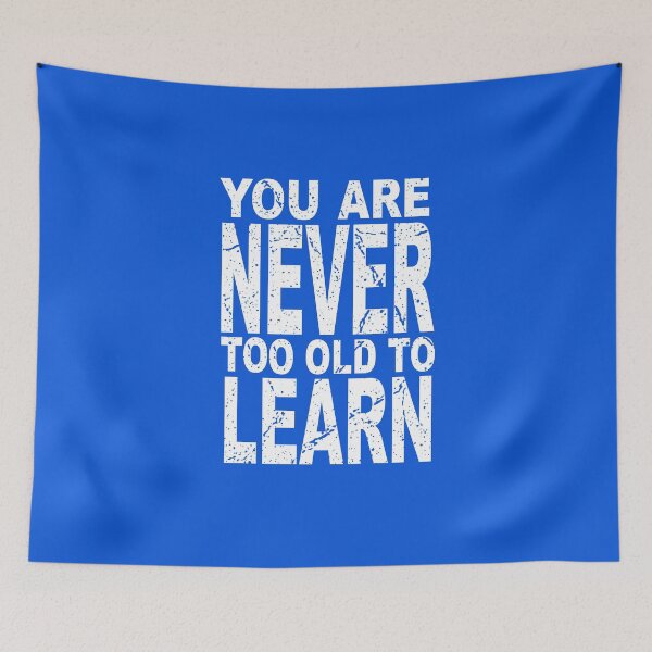 Item preview, You are never too old to learn designed and sold by barmalisiRTB.