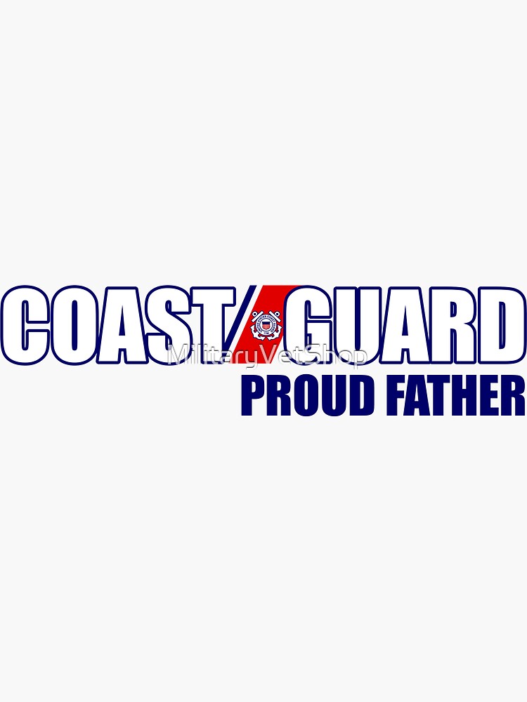 Coast Guard - Proud Father by MilitaryVetShop