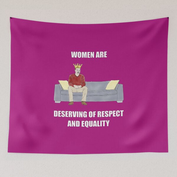 Item preview, The Sofa King: Women are Deserving of Respect and Equality designed and sold by Child of the Corn Designs.