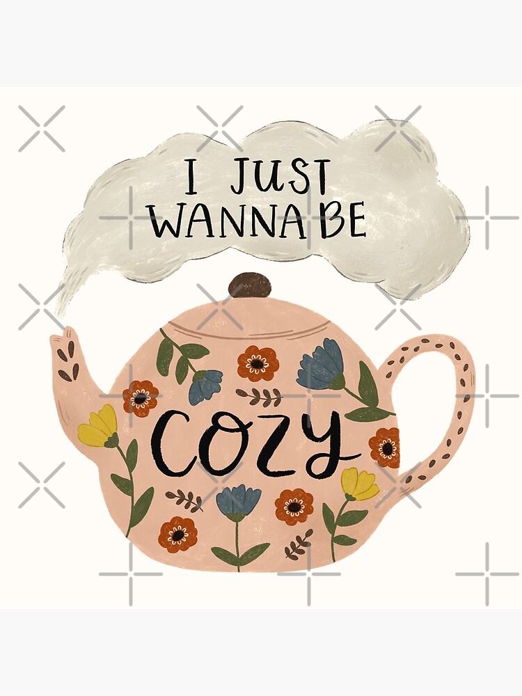 'I Just Wanna Be Cozy' Floral Teapot by ohjessmarie