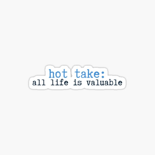 Pro Life Hot Take Sticker