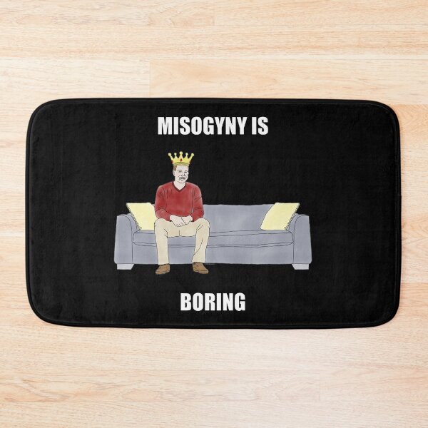 Item preview, The Sofa King: Misogyny is Boring designed and sold by Child of the Corn Designs.