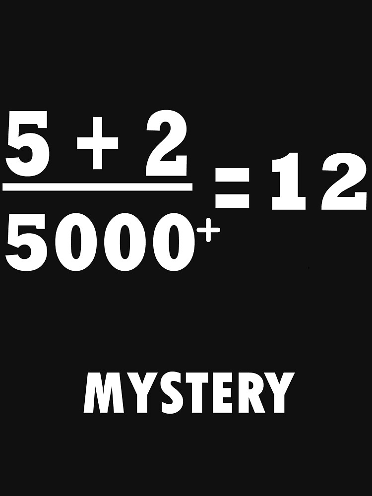 5-2-divided-by-5000-12-mystery-t-shirt-for-sale-by-emanni