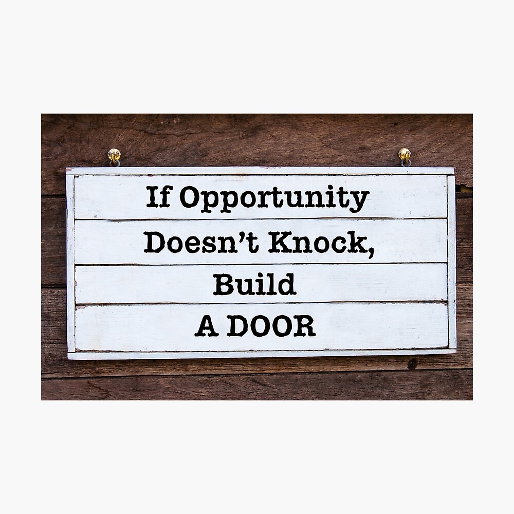 Inspirational Message If Opportunity Doesn T Knock Build A Door Poster By Stanciuc Redbubble