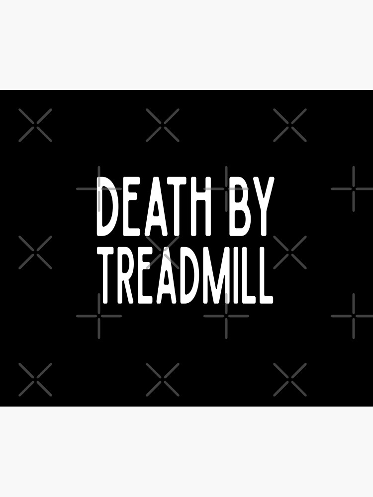 Death By Treadmill - Funny Workout Gym Spin Barre Yoga Class T Shirt von greatshirts