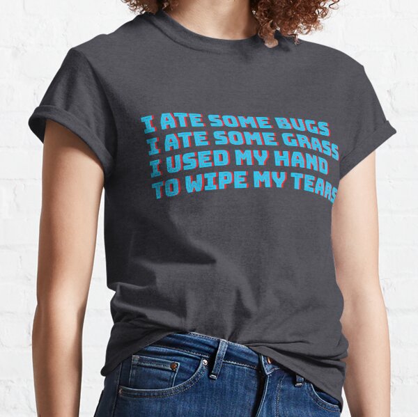 Nacho Ate Some Bugs Quote Classic T-Shirt