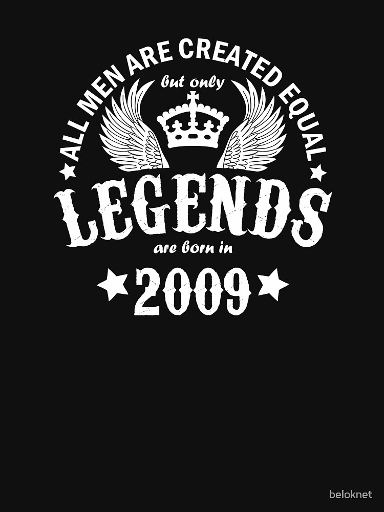 All Men are Created Equal But Only Legends are Born in 2009 by beloknet