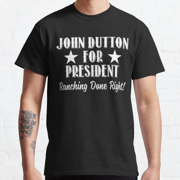 john dutton for president tee