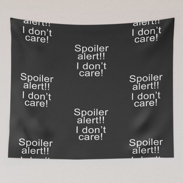 Item preview, Spoiler Alert!! I Don't Care designed and sold by GetItGiftIt.