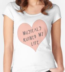 Musicals Ruined My Life Women's Fitted Scoop T-Shirt