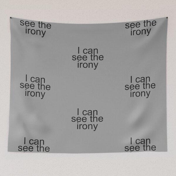 Item preview, I Can See The Irony text design designed and sold by GetItGiftIt.