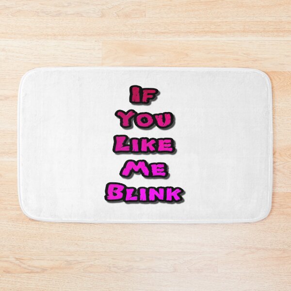 Item preview, If You Like Me Blink designed and sold by MarkUK97.
