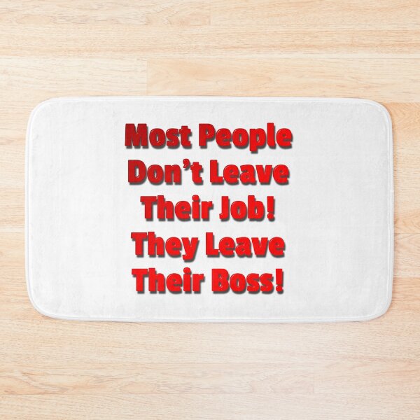 Item preview, Most People Don't Leave Their Job They Leave Their Boss designed and sold by MarkUK97.