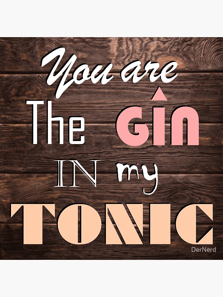 "You are the gin in my tonic" Sticker for Sale by DerNerd Redbubble