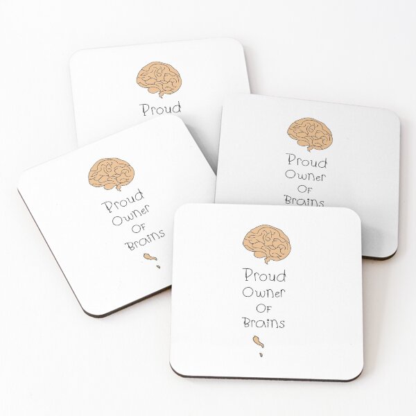 'Proud Owner of Brains' by Hannah Stringer (Stringer Things) Coasters (Set of 4)