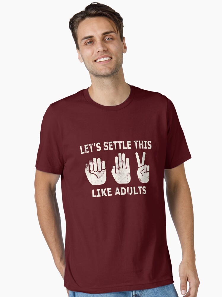 Let's Settle This Like Adults T-Shirt