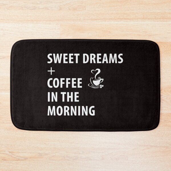 Item preview, Sweet Dreams And Coffee In The Morning designed and sold by teegear.