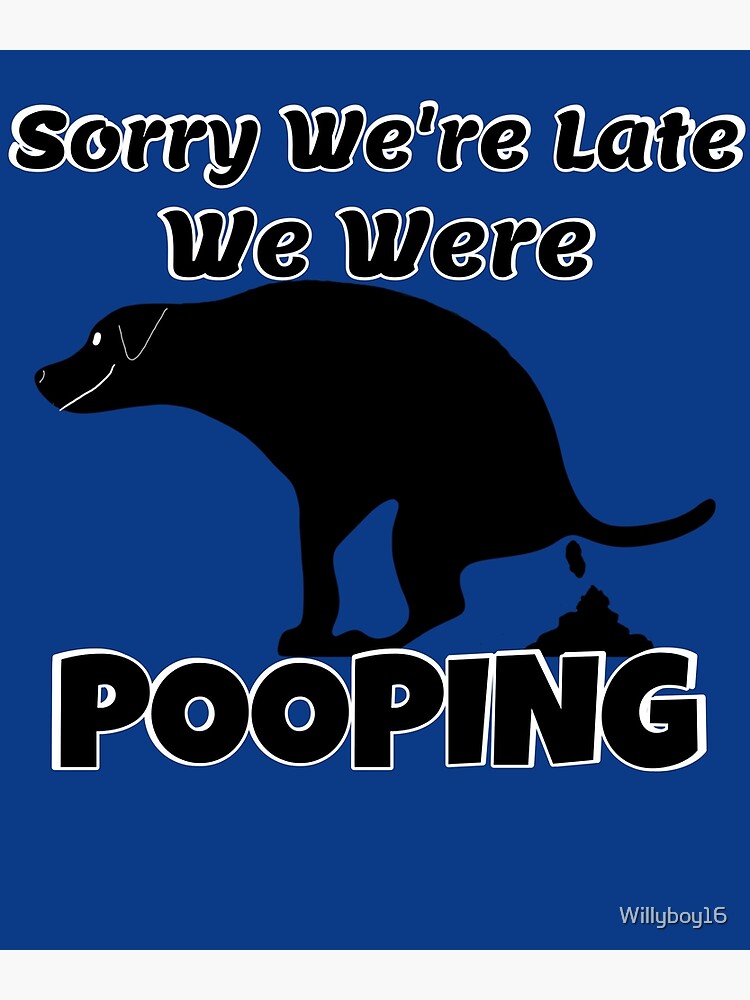 "Funny Pooping Dog Gifts" Poster for Sale by Willyboy16 Redbubble
