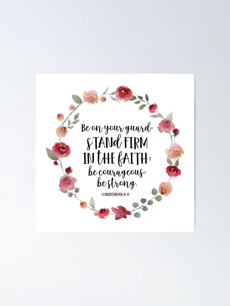 Christian Quotes About Faith Stand Firm In The Faith - Christian Quote" Poster By Walk-By-Faith |  Redbubble