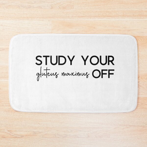 Item preview, Study Your Gluteus Maximus Off designed and sold by annmariestowe.