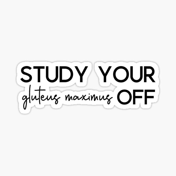 Study Your Gluteus Maximus Off Sticker
